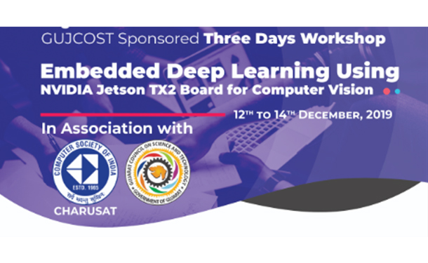 CHARUSAT: Three days workshop on “Emedded Deep Learning using NVIDIA JETSON TX2 Board for Computer Vision”