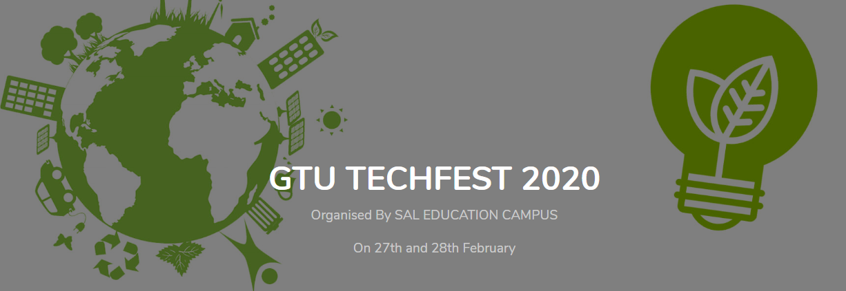 GTU TECHFEST 2020 at SAL EDUCATION CAMPUS on 27 and 28 Feb 2020